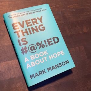 Everything is #@%!ED- A Book About Hope